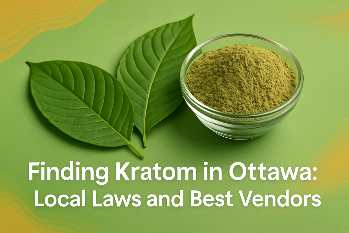 Finding Kratom in Ottawa: Local Laws and Best Vendors – 365KratomCanada