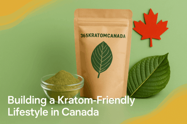Building a Kratom Lifestyle in Canada: Complete Guide