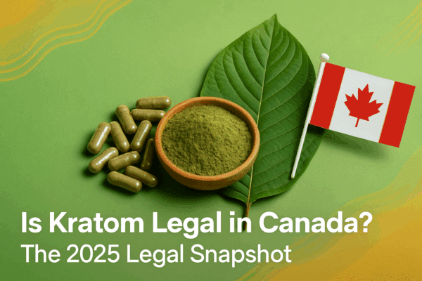 Is Kratom Legal in Canada? The 2025 Legal Snapshot