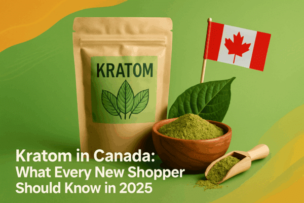 Kratom in Canada: What New Shoppers Should Know in 2025