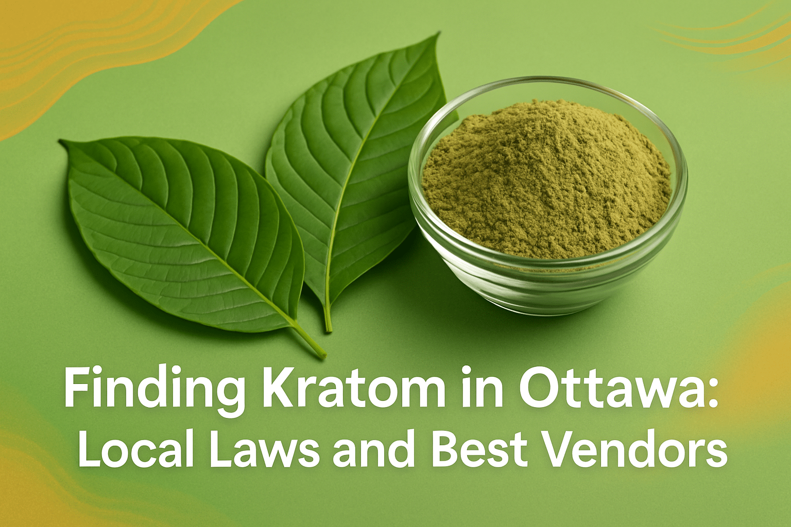 Finding Kratom in Ottawa: Local Laws and Best Vendors