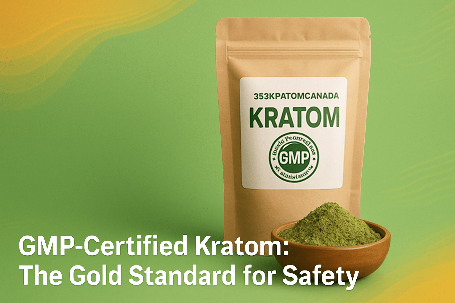 GMP Certified Kratom: Gold Standard Safety Guide