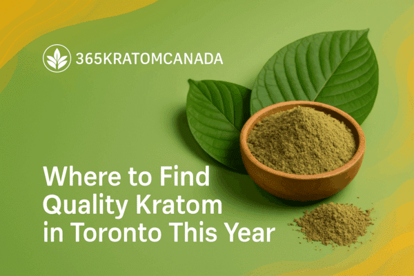 Quality Kratom Toronto: Best Places to Buy in 2024